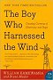 The Boy Who Harnessed the Wind: Creating Currents of Electricity and Hope