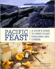 Pacific Feast: a cook's guide to west coast foraging and cuisine