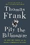 Pity the Billionaire: The Hard-Times Swindle and the Unlikely Comeback of the Right