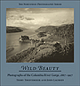 Wild Beauty: Photographs of the Columbia River Gorge, 1867-1957