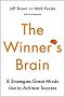 The Winner's Brain: 8 Strategies Great Minds Use to Achieve Success